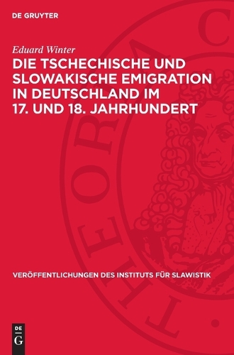 Die Tschechische Und Slowakische Emigration in Deutschland Im 17. Und 18. Jahrhundert