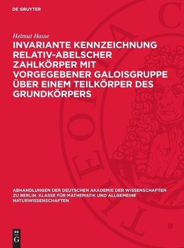 Invariante Kennzeichnung Relativ-Abelscher Zahlkörper Mit Vorgegebener Galoisgruppe Über Einem Teilkörper Des Grundkörpers