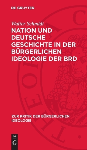 Nation Und Deutsche Geschichte in Der Bürgerlichen Ideologie Der Brd