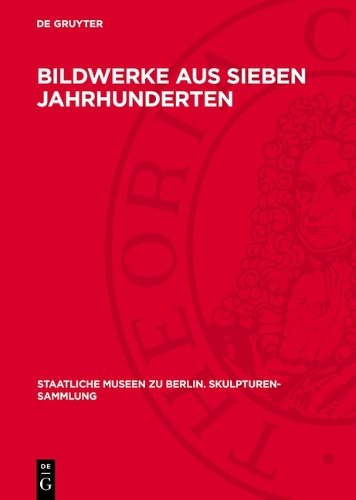 Bildwerke Aus Sieben Jahrhunderten