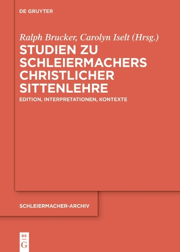 Studien Zu Schleiermachers Christlicher Sittenlehre