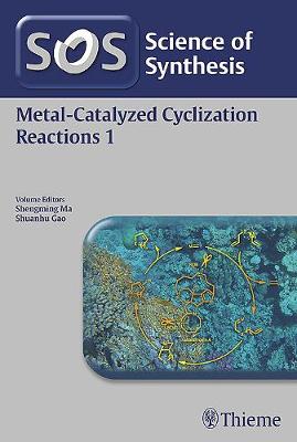 Science of Synthesis: Metal-Catalyzed Cyclization Reactions Vol. 1