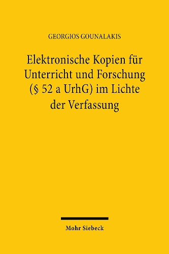 Elektronische Kopien für Unterricht und Forschung (§ 52 a UrhG) im Lichte der Verfassung