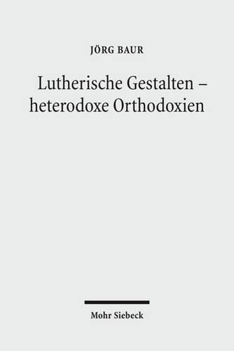 Lutherische Gestalten - heterodoxe Orthodoxien