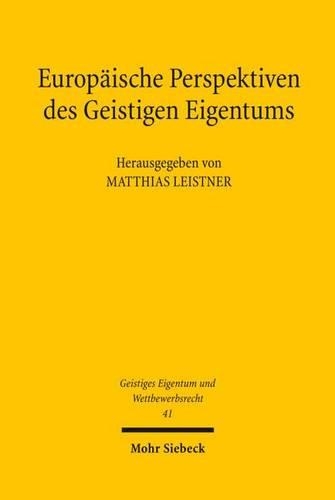 Europäische Perspektiven des Geistigen Eigentums