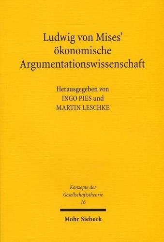 Ludwig von Mises' ökonomische Argumentationswissenschaft