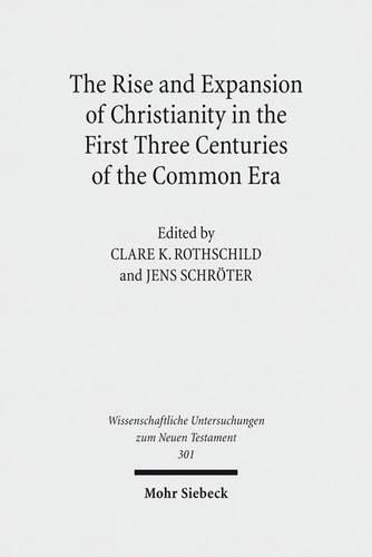 The Rise and Expansion of Christianity in the First Three Centuries of the Common Era