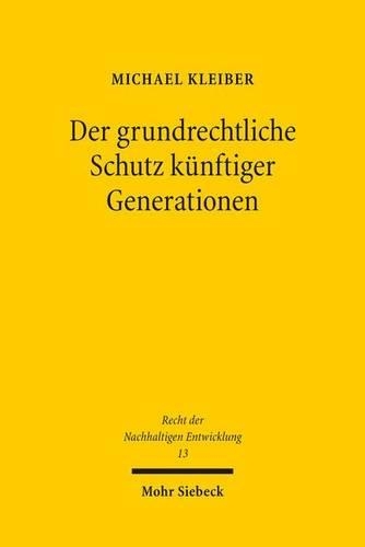 Der grundrechtliche Schutz künftiger Generationen