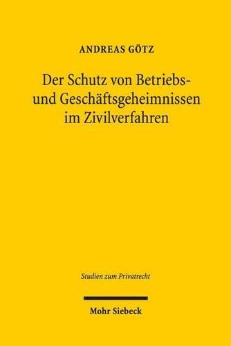 Der Schutz von Betriebs- und Geschäftsgeheimnissen im Zivilverfahren
