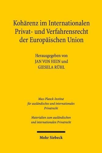 Kohärenz im Internationalen Privat- und Verfahrensrecht der Europäischen Union