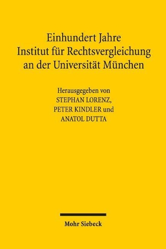 Einhundert Jahre Institut für Rechtsvergleichung an der Universität München
