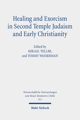 Healing and Exorcism in Second Temple Judaism and Early Christianity
