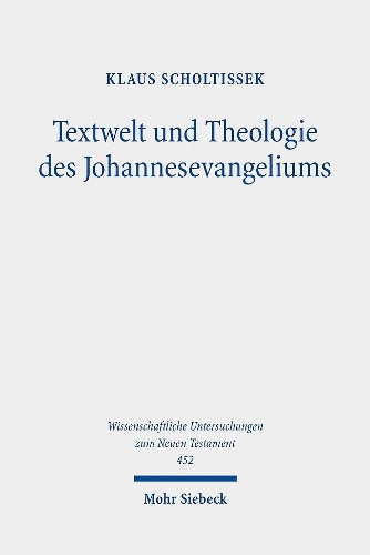 Textwelt und Theologie des Johannesevangeliums