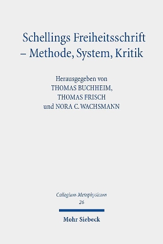 Schellings Freiheitsschrift - Methode, System, Kritik