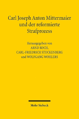 Carl Joseph Anton Mittermaier und der reformierte Strafprozess