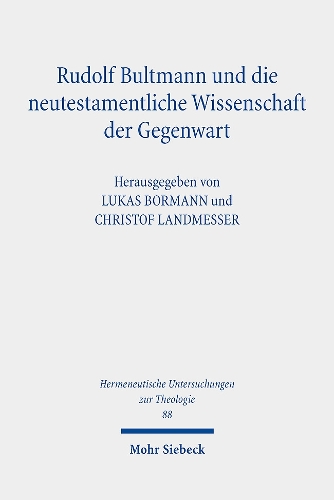 Rudolf Bultmann und die neutestamentliche Wissenschaft der Gegenwart
