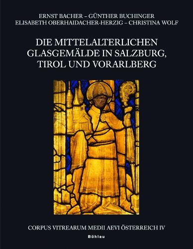Die mittelalterlichen Glasgemälde in Salzburg, Tirol und Vorarlberg