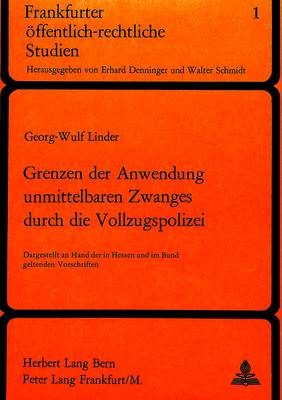 Grenzen Der Anwendung Unmittelbaren Zwanges Durch Die Vollzugspolizei