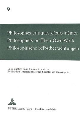 Philosophes Critiques d'Eux-Mêmes- Philosophers on Their Own Work- Philosophische Selbstbetrachtungen
