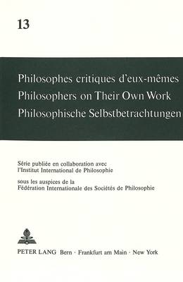 Philosophes Critiques d'Eux-Mêmes- Philosophers on Their Own Work- Philosophische Selbstbetrachtungen
