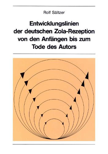 Entwicklungslinien Der Deutschen Zola-Rezeption Von Den Anfaengen Bis Zum Tode Des Autors