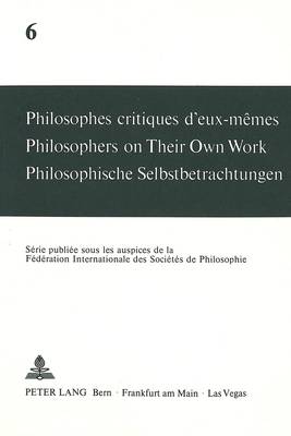 Philosophes Critiques d'Eux-Mêmes- Philosophers on Their Own Work- Philosophische Selbstbetrachtungen