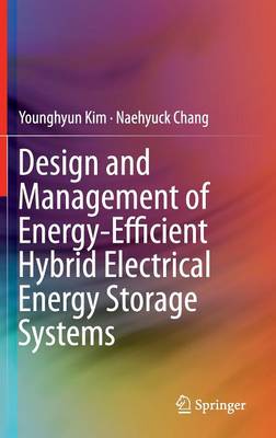 Design and Management of Energy-Efficient Hybrid Electrical Energy Storage Systems