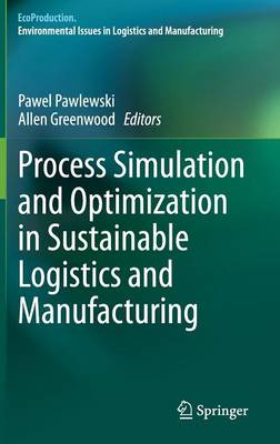 Process Simulation and Optimization in Sustainable Logistics and Manufacturing