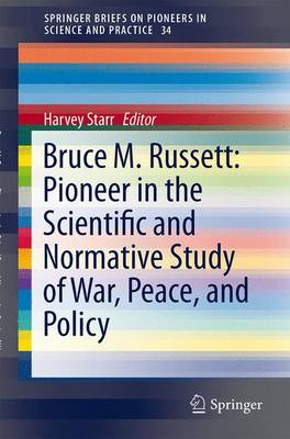 Bruce M. Russett: Pioneer in the Scientific and Normative Study of War, Peace, and Policy