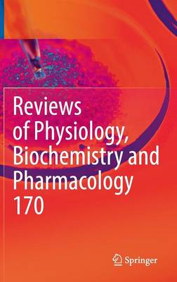 Reviews of Physiology, Biochemistry and Pharmacology Vol. 170