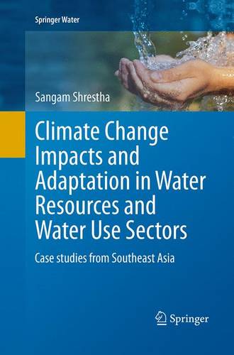Climate Change Impacts and Adaptation in Water Resources and Water Use Sectors