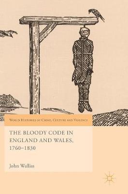 The Bloody Code in England and Wales, 1760–1830