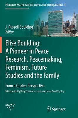 Elise Boulding: A Pioneer in Peace Research, Peacemaking, Feminism, Future Studies and the Family