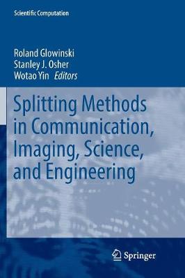 Splitting Methods in Communication, Imaging, Science, and Engineering