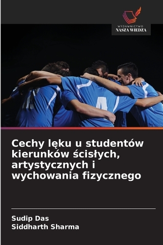 Cechy lęku u studentów kierunków ścislych, artystycznych i wychowania fizycznego