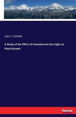 A Study of the Effect of Incandescent Gas-Light on Plant Growth