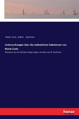 Untersuchungen ber Die Radioaktiven Substanzen Von Marie Curie