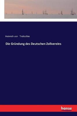 Die Gr ndung Des Deutschen Zollvereins