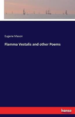 Flamma Vestalis and Other Poems