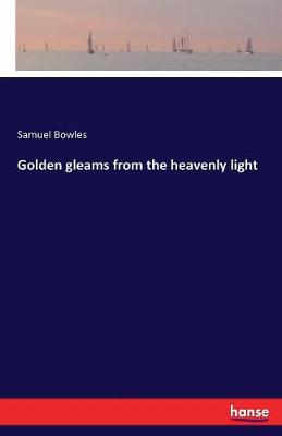 Golden Gleams from the Heavenly Light