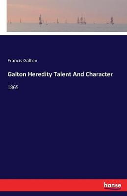 Galton Heredity Talent and Character