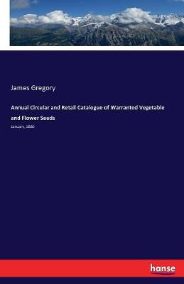 Annual Circular and Retail Catalogue of Warranted Vegetable and Flower Seeds