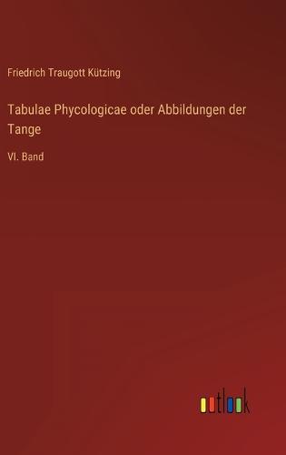 Tabulae Phycologicae oder Abbildungen der Tange