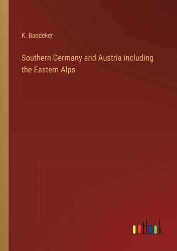 Southern Germany and Austria including the Eastern Alps