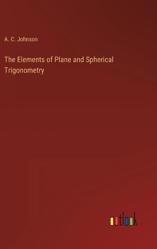 The Elements of Plane and Spherical Trigonometry
