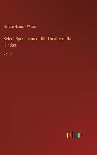 Select Specimens of the Theatre of the Hindus