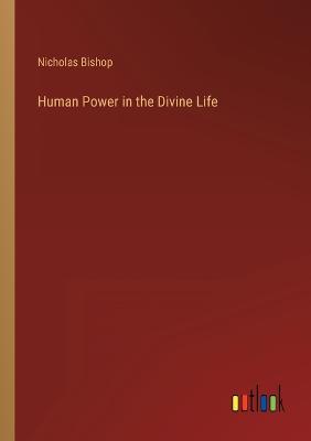 Human Power in the Divine Life