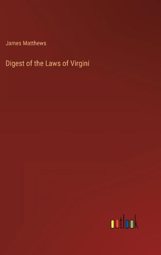 Digest of the Laws of Virgini