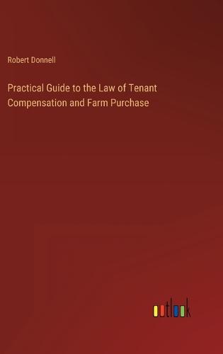 Practical Guide to the Law of Tenant Compensation and Farm Purchase