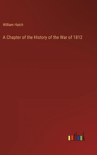 A Chapter of the History of the War of 1812